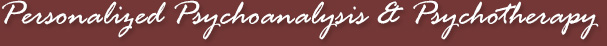 Personalized Psychoanalysis 
and Psychotherapy